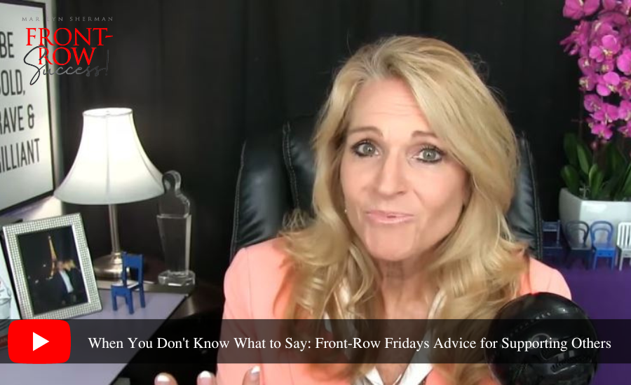 When You Don't Know What to Say: Front-Row Fridays Advice for Supporting Others