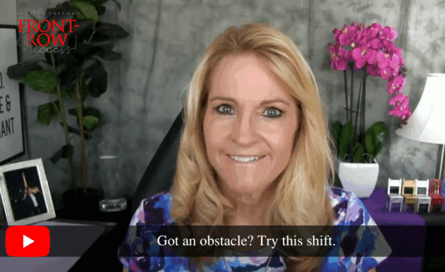 Got an obstacle? Try this shift.